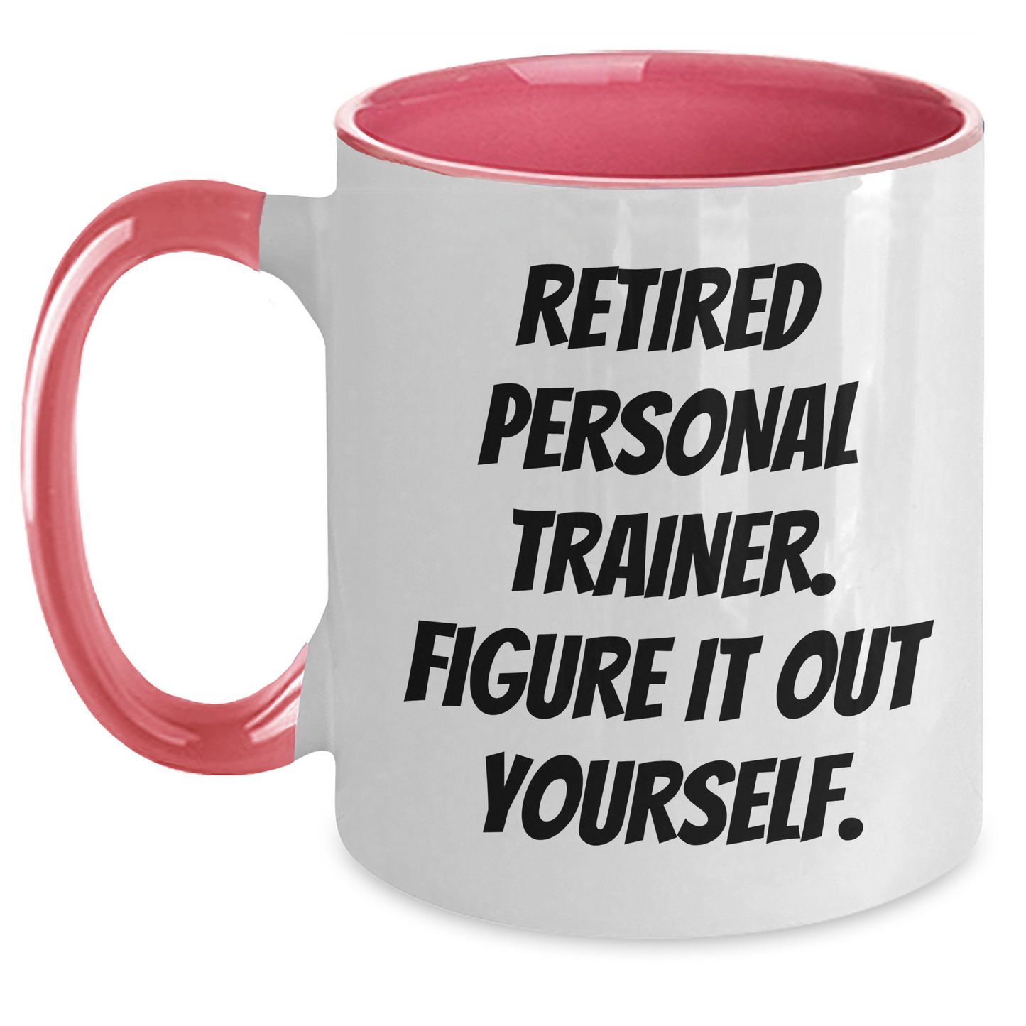 Funny Personal Trainer Gifts from Men to Dad on Father's Day - Two Tone Coffee Mug with Quote 'Retired Personal Trainer. Figure It Out Yourself.' - Main