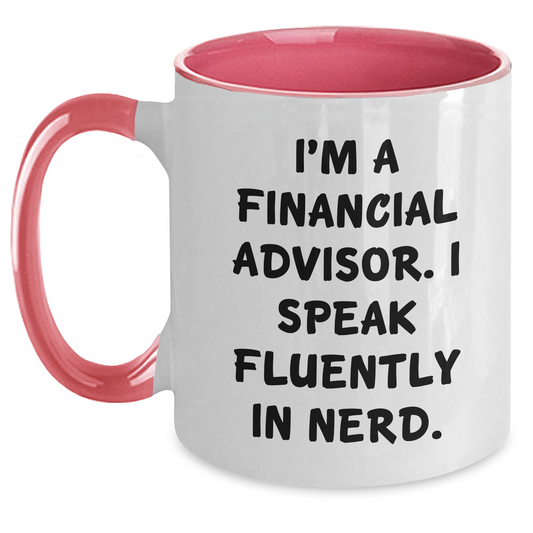 Funny Financial Advisor Gifts from Men - I'm A Financial Advisor. I Speak Fluently In genius. - Two Tone Coffee Mug for Father's Day - Main