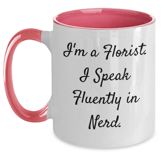 Funny Florist Gifts - I'm A Florist. I Speak Fluently In genius. - Two Tone Coffee Mug for Florist on Father's Day - Gifts from Family, Gifts for Florist Men - Main