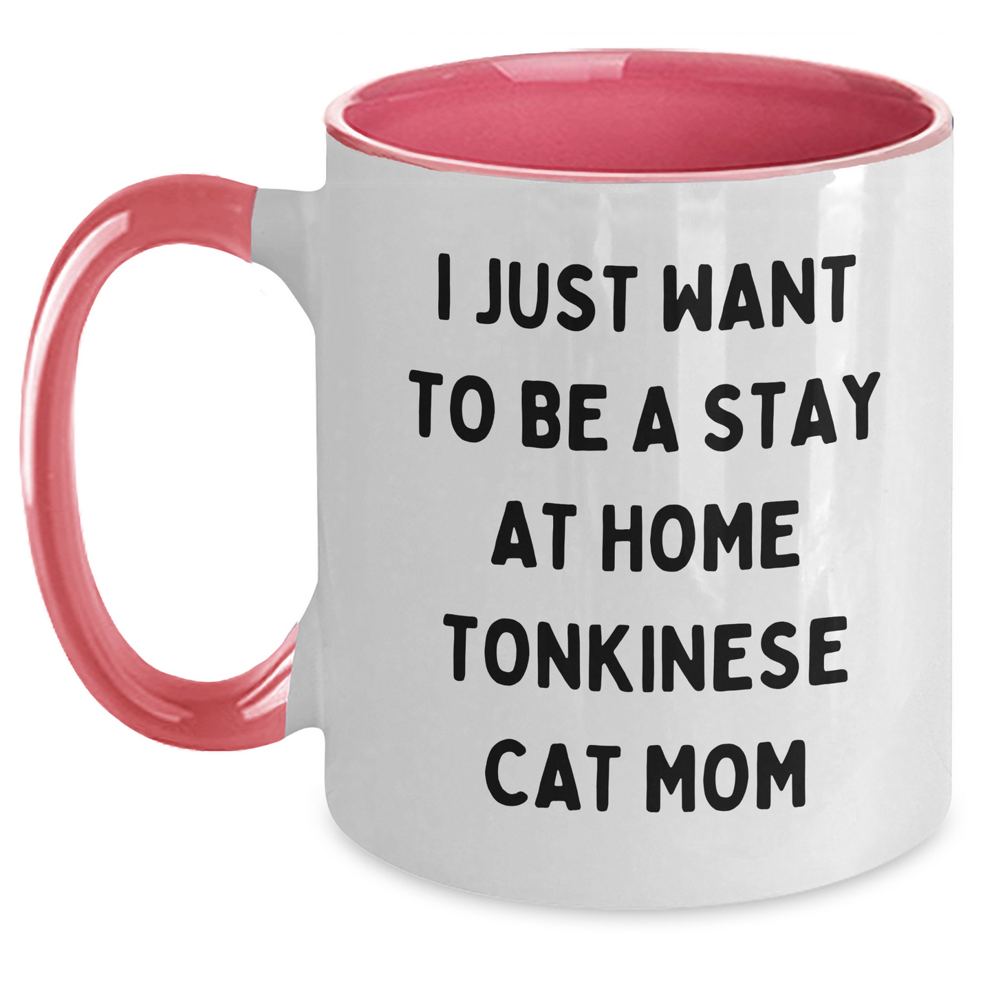 I Just Want To Be A Stay At Home Tonkinese Cat Mom Two Tone Coffee Mug Graduation Gift from Friends for Family Black White Navy Pink Color Options - Main