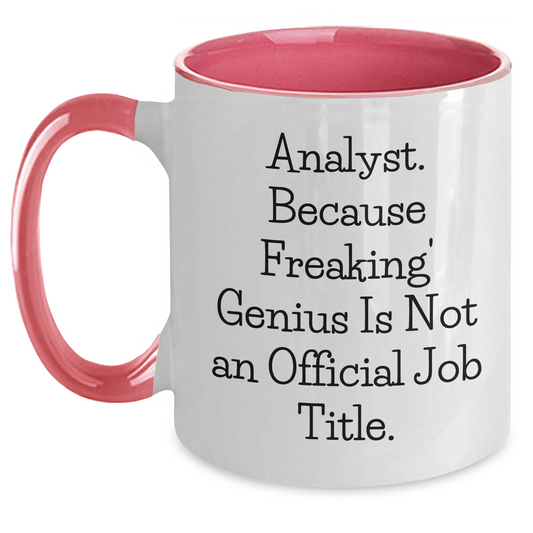 Funny Quote Analyst Gifts from Friends for Graduation Unique Two Tone Coffee Mugs, 'Analyst. Because Freaking' genius Is Not An Official Job Title.' - Main