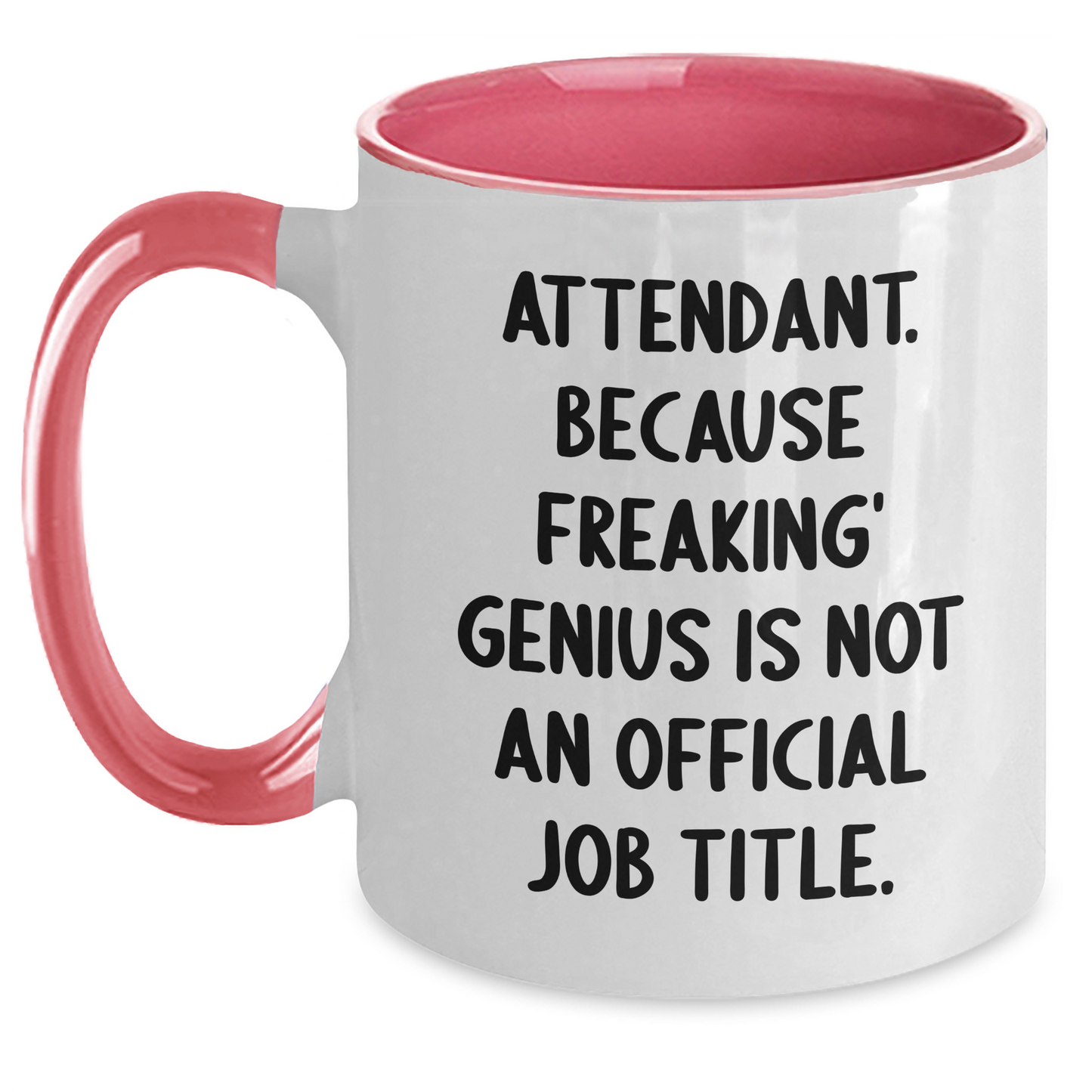 Funny Attendant Gifts, Two Tone Coffee Mug, 'Attendant. Because Freaking' genius Is Not An Official Job Title.', Graduation Unique Gifts from Friends to Attendants - Main