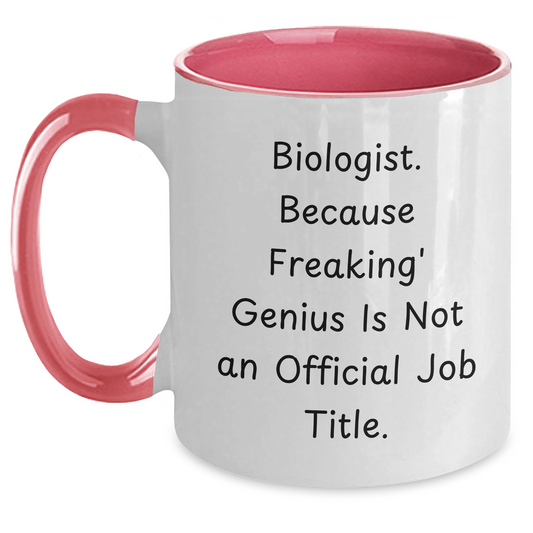 Funny Biologist Gifts, Graduation Unique Mugs for Him or Her - 'Biologist. Because Freaking' genius Is Not An Official Job Title.' Quote, Two Tone Coffee Mug - Main
