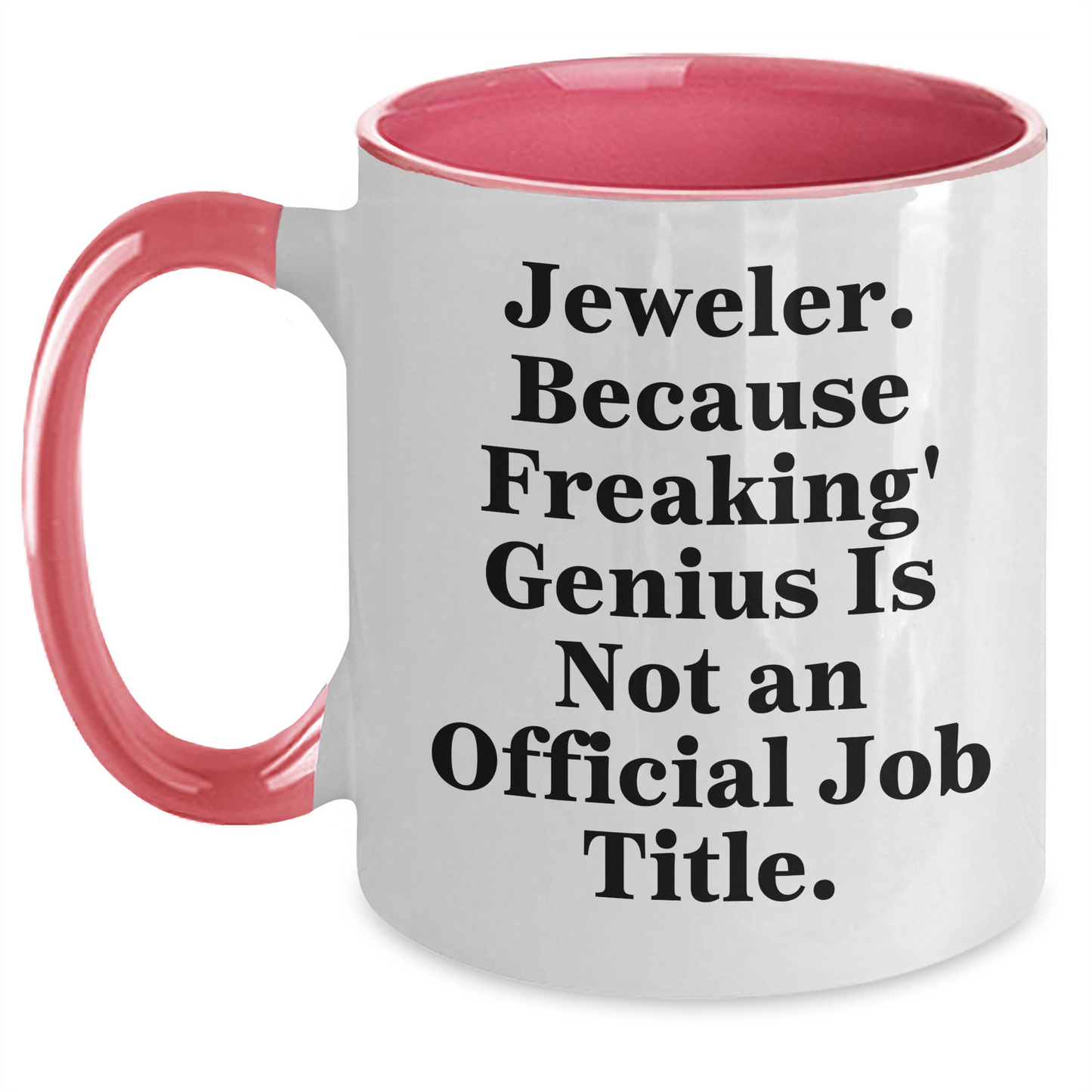Funny Jeweler Gifts for Graduation - Two Tone Coffee Mug, 'Jeweler. Because Freaking' genius Is Not An Official Job Title.' - Unique Gifts from Friends to Family - Main