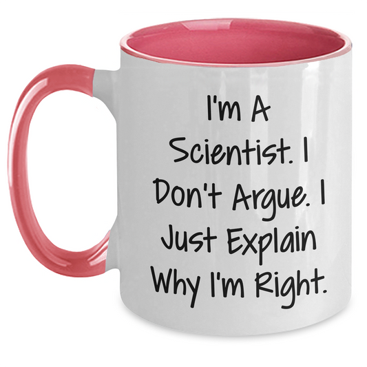 Funny Scientist Gifts Two Tone Coffee Mug, I'm A Scientist. I Don't Argue. I Just Explain Why I'm Right., Gifts from Men to Scientist Friends, Graduation Unique Gifts - Main