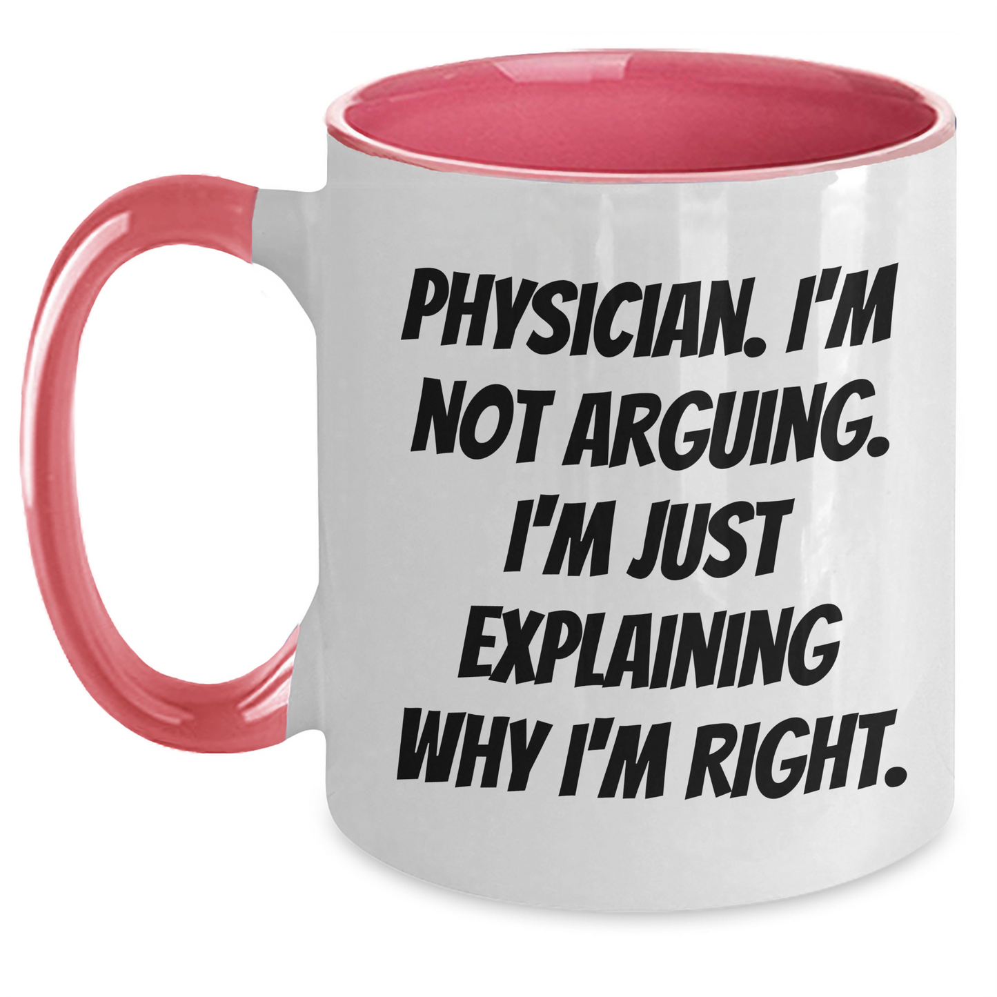 Funny Physician Gifts from Friends - 'I'm Not Arguing' Two Tone Coffee Mug for Graduation - Black, Red, Navy, Pink, 11oz - Main