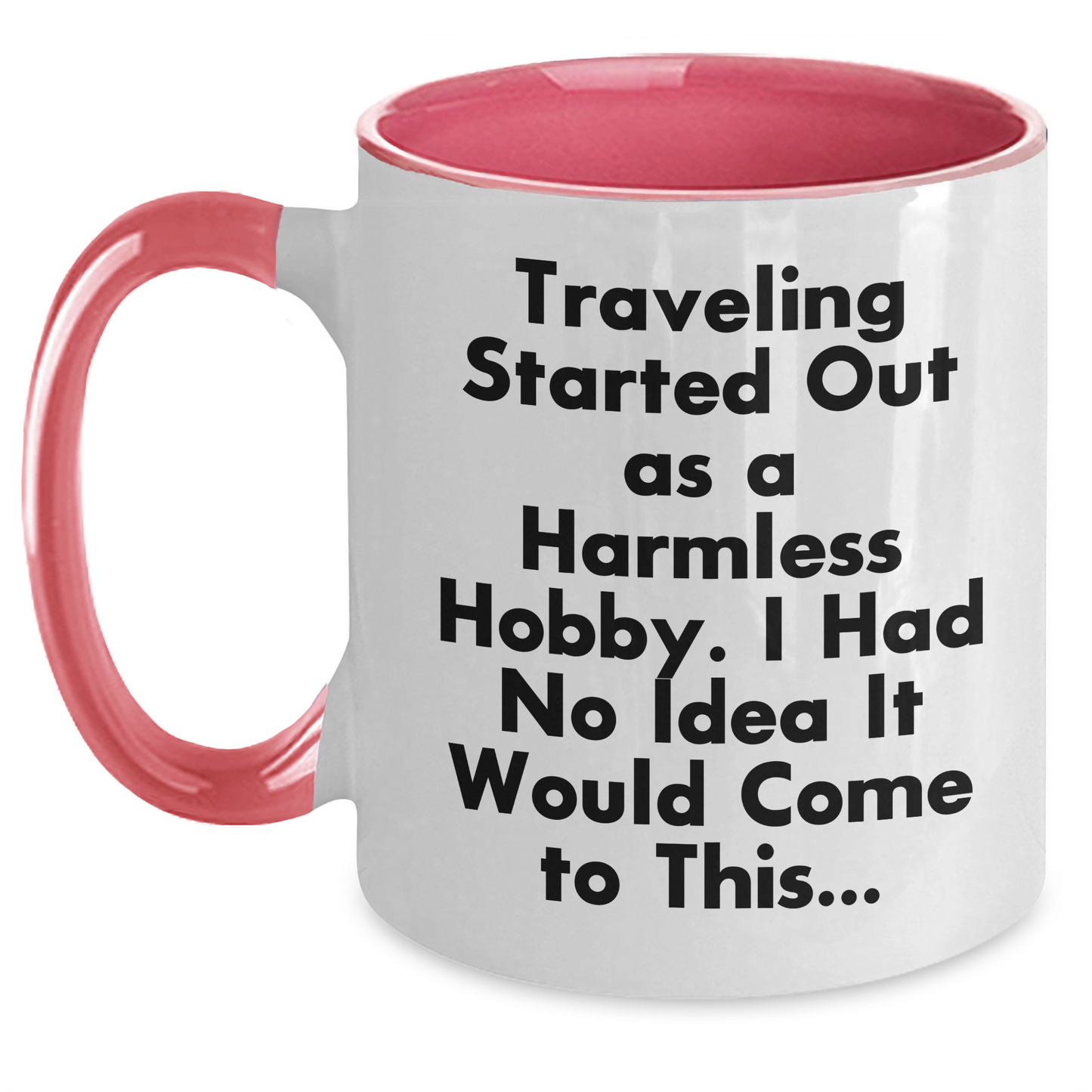 Traveling Started Out As A Harmless Hobby, Funny Two Tone Coffee Mugs for Traveling Enthusiasts, Gifts for Men, Father's Day Unique Gifts from Men, Traveling Lovers - Main