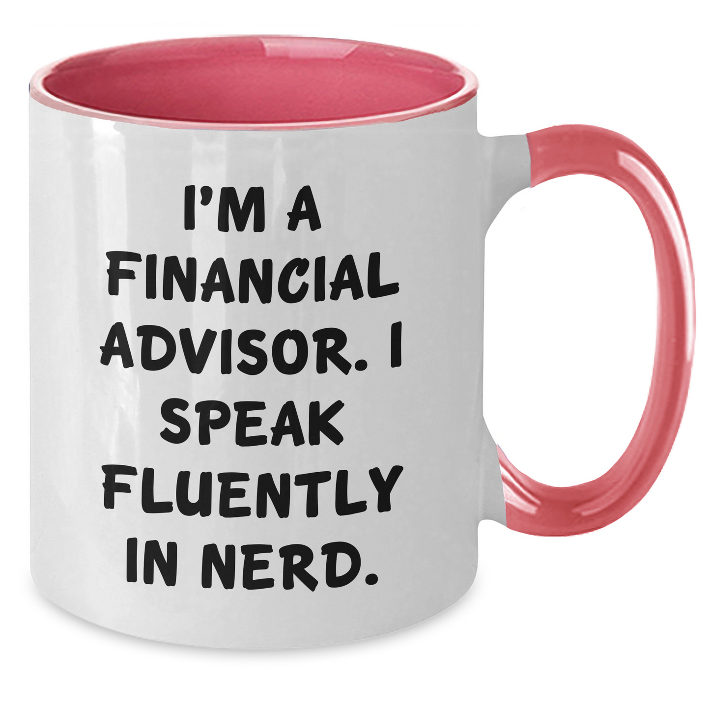 Funny Financial Advisor Gifts from Men - I'm A Financial Advisor. I Speak Fluently In genius. - Two Tone Coffee Mug for Father's Day - Additional