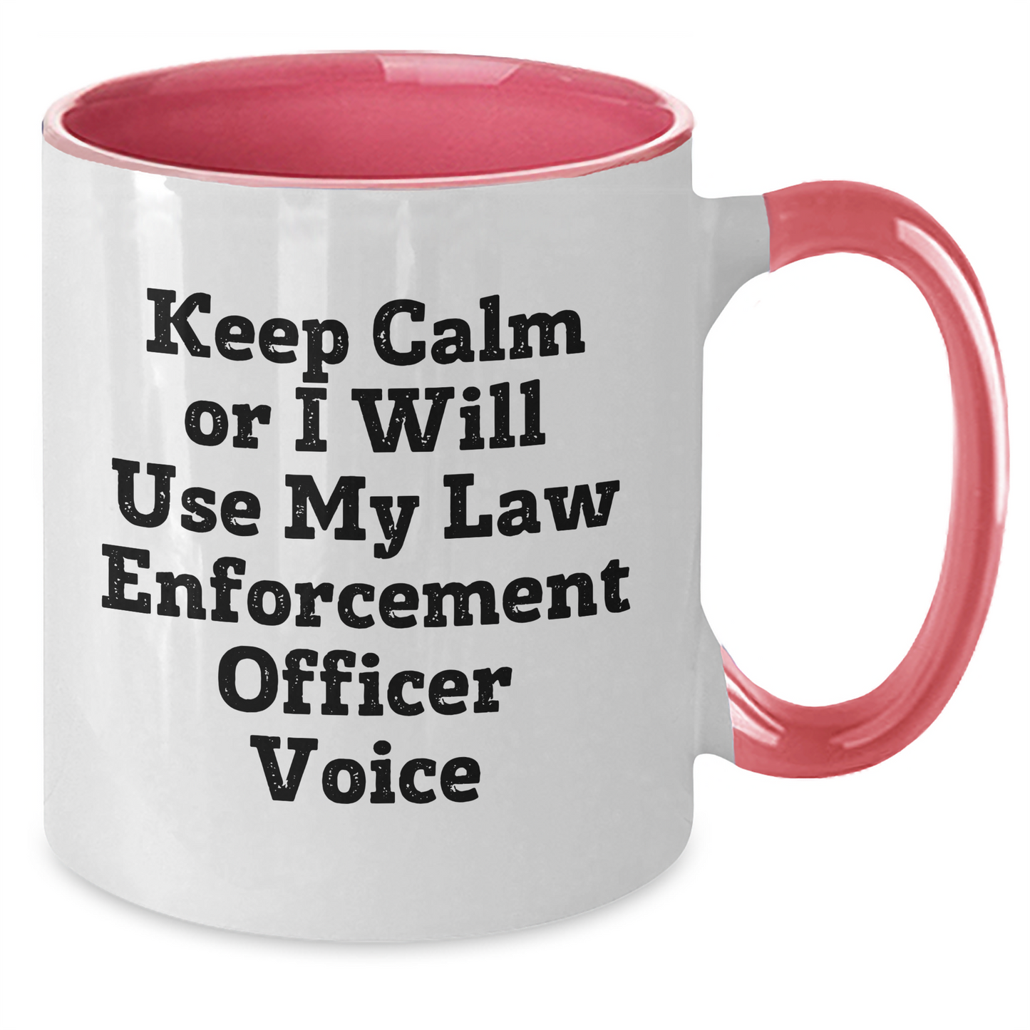Funny Law Enforcement Officer Gifts from Friends - Keep Calm Or I Will Use My Law Enforcement Officer Voice Two Tone Coffee Mug, Father's Day Unique Gifts for Law Enforcement Officers - Additional