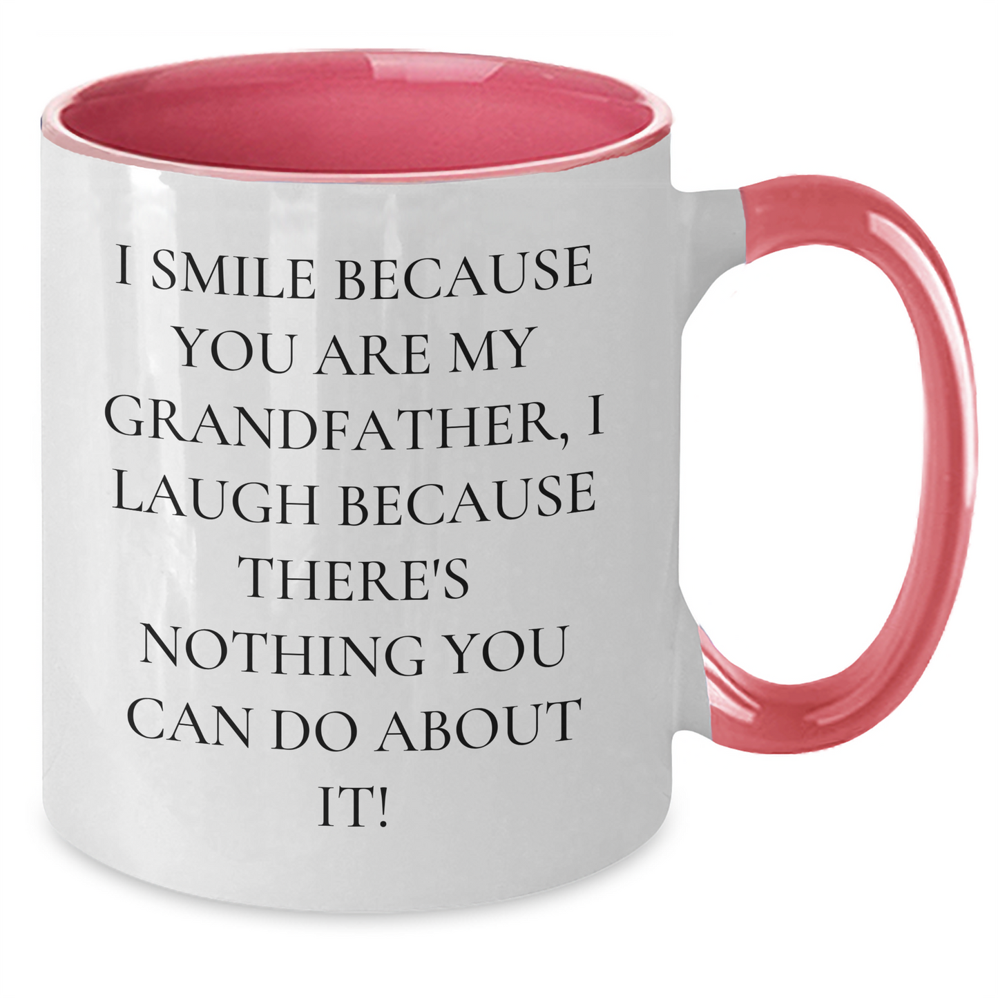 Funny Grandfather Gifts, Two Tone Coffee Mug - I Smile Because You Are My Grandfather, I Laugh Because There's Nothing You Can Do About It! Gifts from Friends, Family, or Coworkers for Graduation - Additional