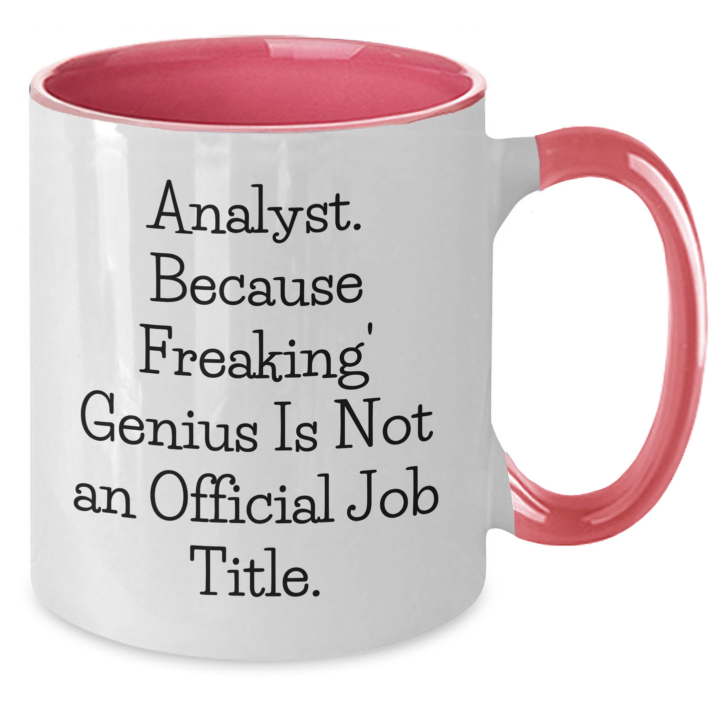 Funny Quote Analyst Gifts from Friends for Graduation Unique Two Tone Coffee Mugs, 'Analyst. Because Freaking' genius Is Not An Official Job Title.' - Additional
