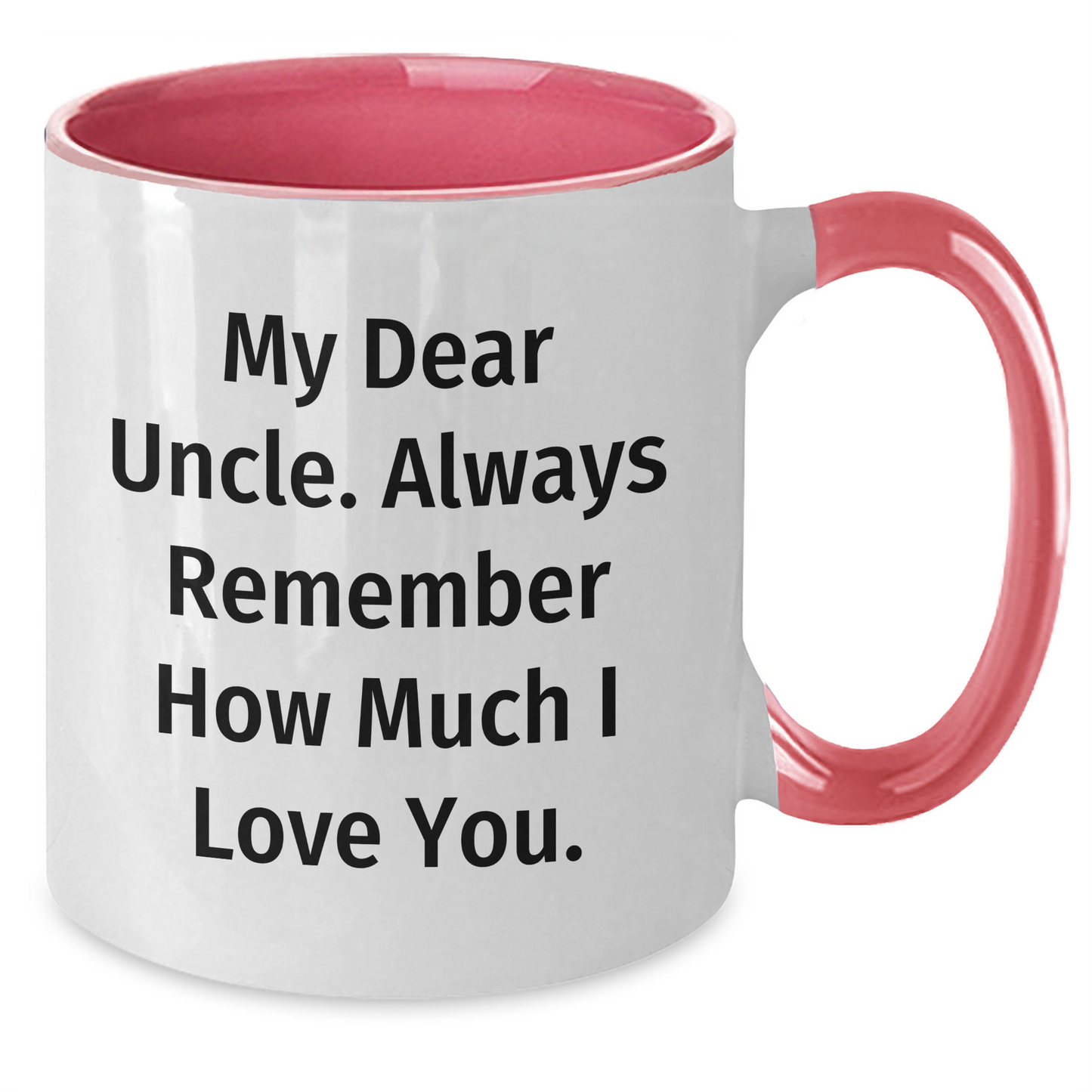 Funny Uncle Quotes Two Tone Coffee Mug, Gifts from Family to Uncle, Father's Day Unique Gifts for Him, My Dear Uncle Always Remember How Much I Love You. - Additional