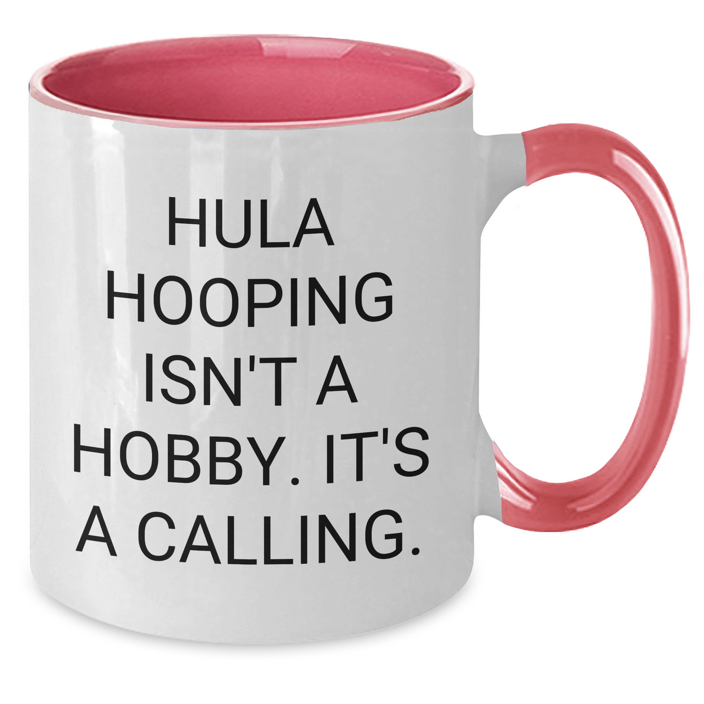 Hula Hooping Enthusiasts Gifts from Friends for Graduation Unique Hula Hooping Two Tone Coffee Mugs - Funny Quote 'Hula Hooping Isn't A Hobby. It's A Calling.' - Additional