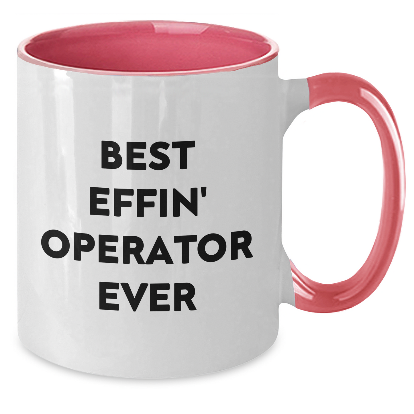 Operator Gifts from Friends - Best Effin' Operator Ever Two Tone Coffee Mug for Graduation - Additional