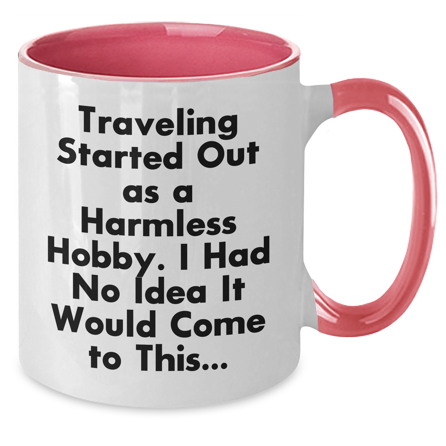 Traveling Started Out As A Harmless Hobby, Funny Two Tone Coffee Mugs for Traveling Enthusiasts, Gifts for Men, Father's Day Unique Gifts from Men, Traveling Lovers - Additional