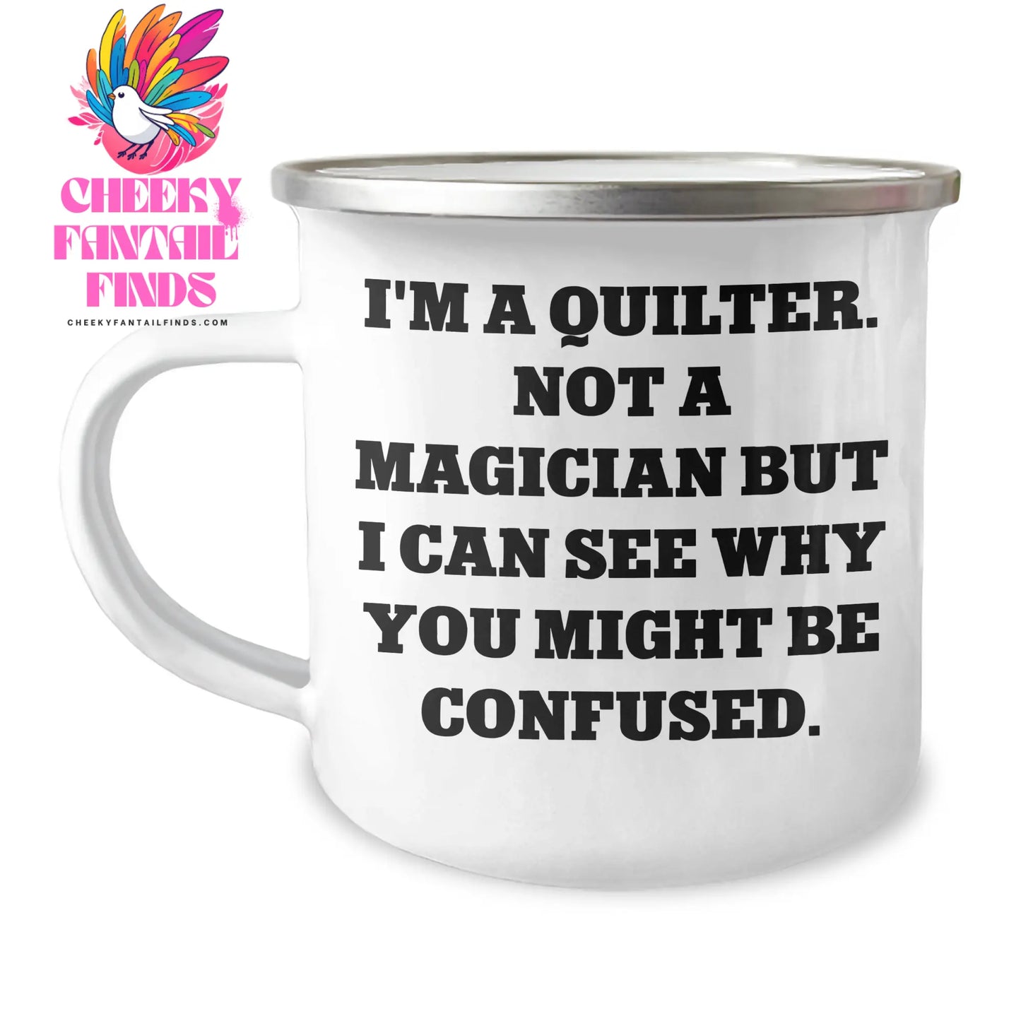 Quilter Gifts, Camping Mugs, Funny Quote, Father's Day, Gifts from Men, Gifts for Quilter - 'I'm a Quilter, Not a Magician...' - Image 1