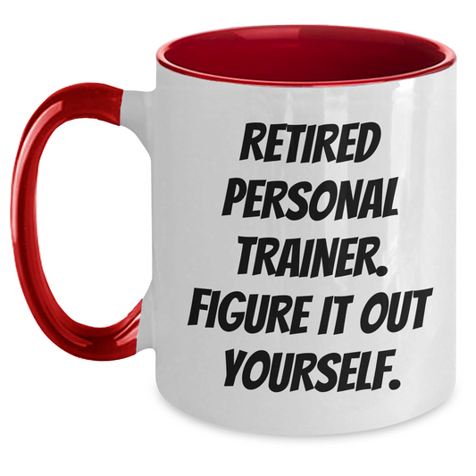 Funny Personal Trainer Gifts from Men to Dad on Father's Day - Two Tone Coffee Mug with Quote 'Retired Personal Trainer. Figure It Out Yourself.' - Main