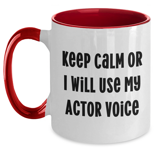 Funny Actor Gifts - Keep Calm Or I Will Use My Actor Voice Two Tone Coffee Mug, Gifts from Women to Actor, Actor Gifts for Men, Unique Father's Day Unique Gifts - Main