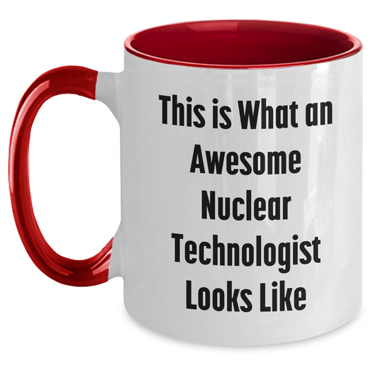 Funny Nuclear Technologist Gifts for Men - Two Tone Coffee Mug, 'This Is What An Awesome Nuclear Technologist Looks Like' Quote, Gifts from Family, Unique Father's Day Unique Gifts - Main