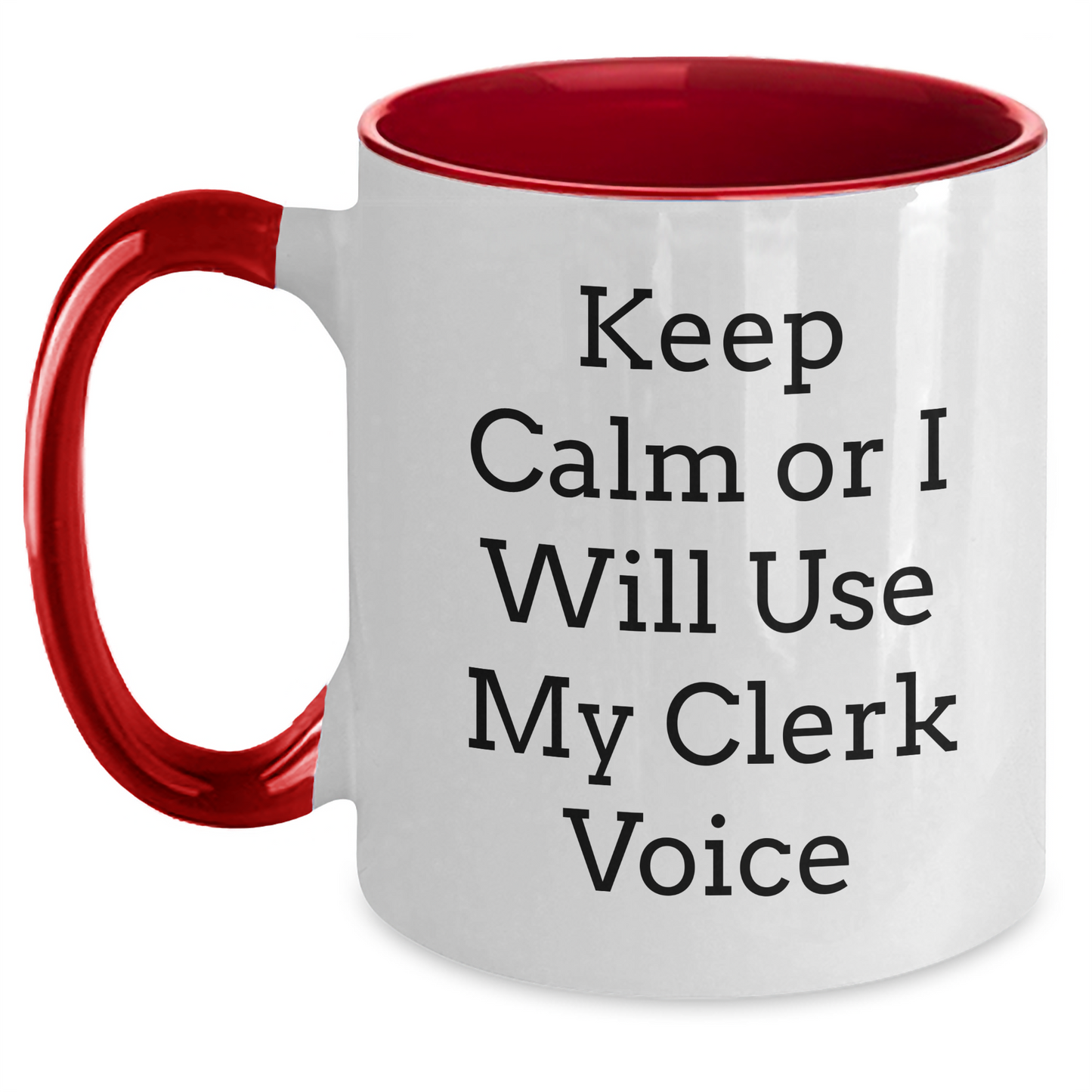Clerks' Keeper Mug, Funny Two Tone Coffee Mug, Gifts from Friends, Gifts for Clerks, Keep Calm Or I Will Use My Clerk Voice - Main