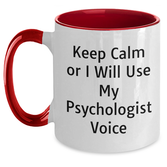 Funny Psychologist Gifts, Keep Calm Or I Will Use My Psychologist Voice, Two Tone Coffee Mug, Father's Day Unique Gifts from Men to Psychologists - Main