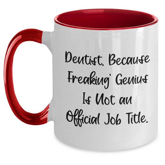 Funny Dentist Gifts, Unique Two Tone Coffee Mug, 'Dentist. Because Freaking genius Is Not An Official Job Title.' for Father's Day, Gifts from Men, Gifts for Dentist - Main