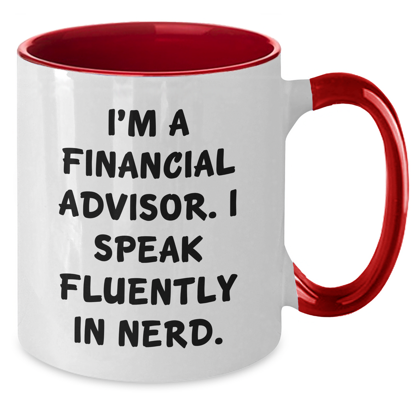 Funny Financial Advisor Gifts from Men - I'm A Financial Advisor. I Speak Fluently In genius. - Two Tone Coffee Mug for Father's Day - Additional
