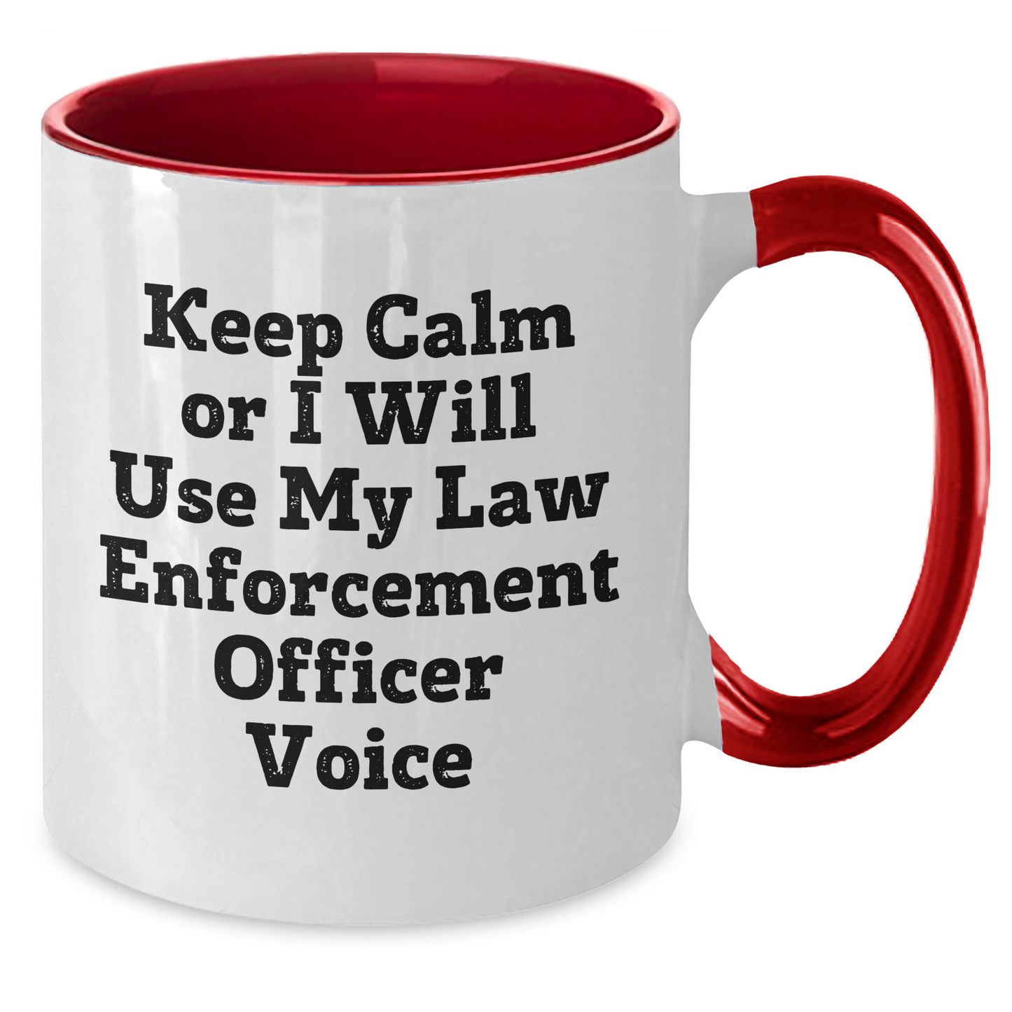 Funny Law Enforcement Officer Gifts from Friends - Keep Calm Or I Will Use My Law Enforcement Officer Voice Two Tone Coffee Mug, Father's Day Unique Gifts for Law Enforcement Officers - Additional