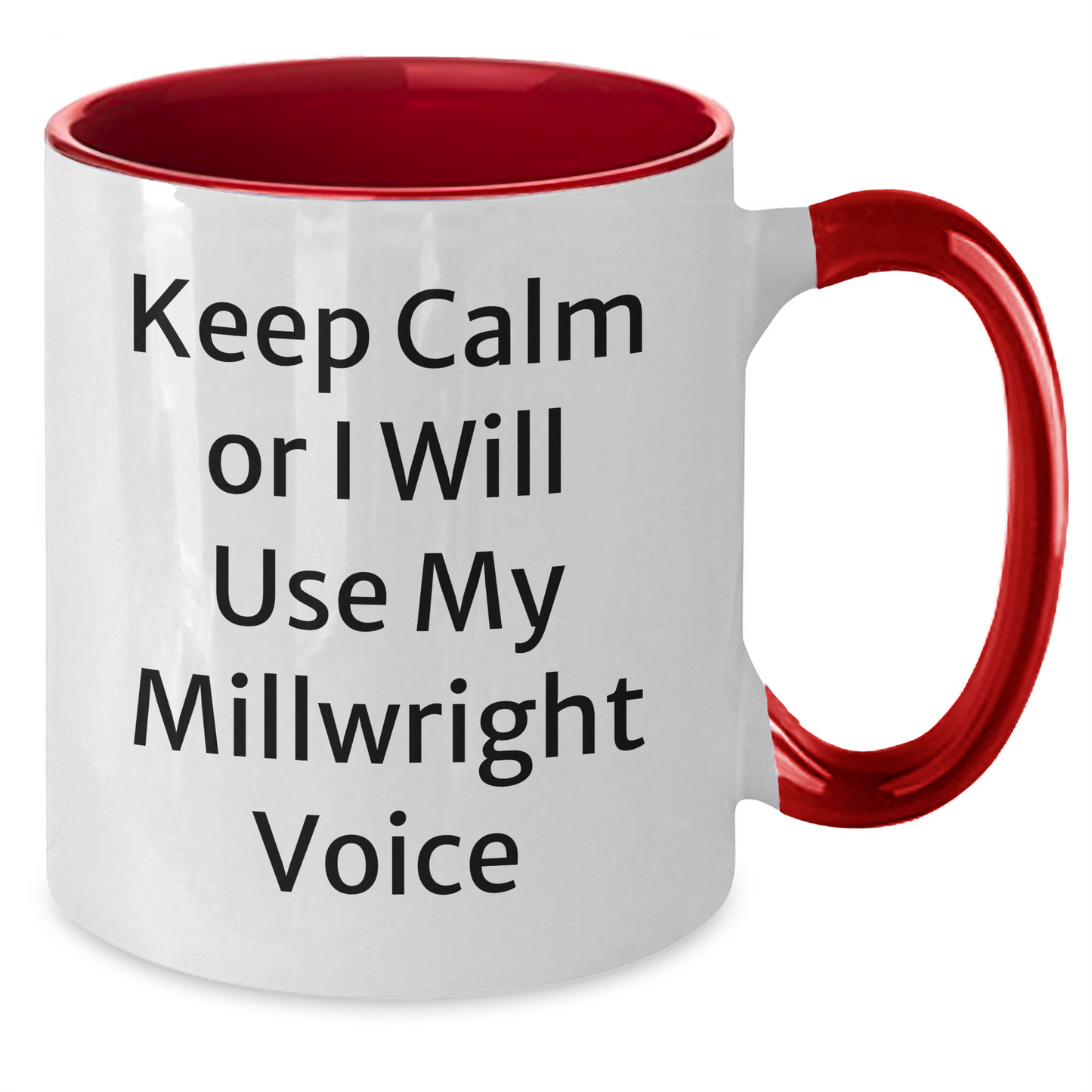 Millwright Humor Gifts from Men, Funny Two Tone Coffee Mug for Father's Day, Keep Calm and Millwright Voice, Unique Gifts for Him - Additional