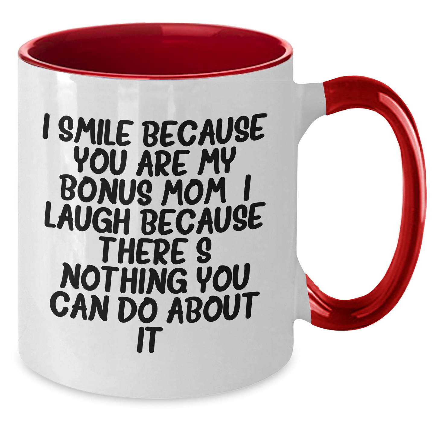 Funny Bonus Mom Gift, I Smile Because You Are My Bonus Mom, Unique Two Tone Coffee Mug for Father's Day - Additional
