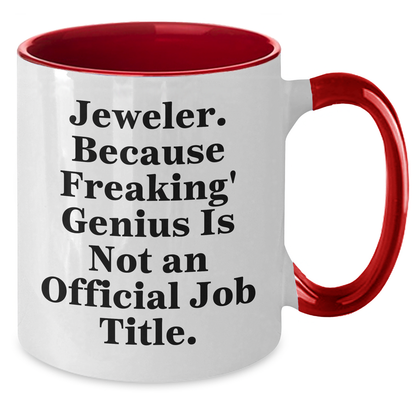 Funny Jeweler Gifts for Graduation - Two Tone Coffee Mug, 'Jeweler. Because Freaking' genius Is Not An Official Job Title.' - Unique Gifts from Friends to Family - Additional