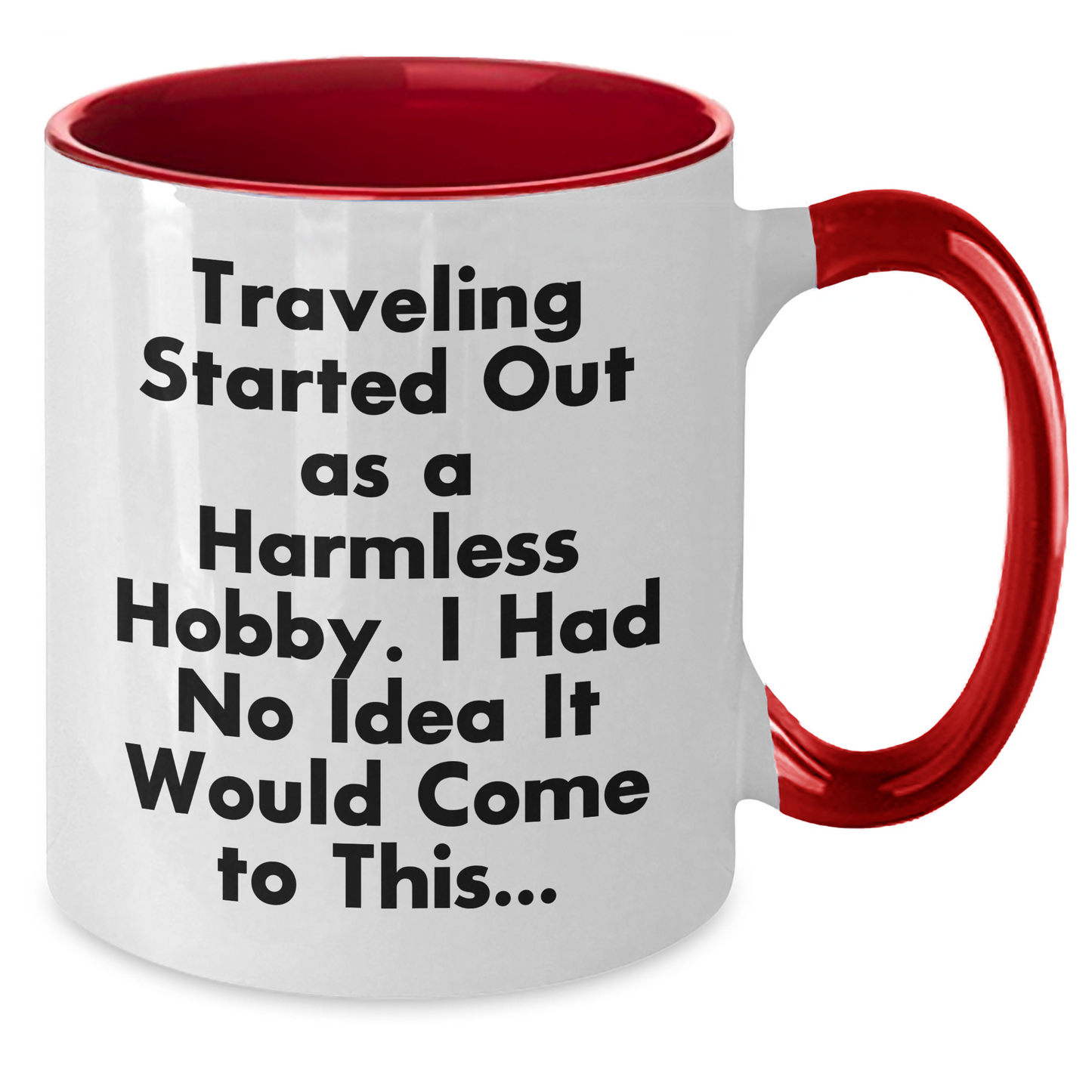 Traveling Started Out As A Harmless Hobby, Funny Two Tone Coffee Mugs for Traveling Enthusiasts, Gifts for Men, Father's Day Unique Gifts from Men, Traveling Lovers - Additional