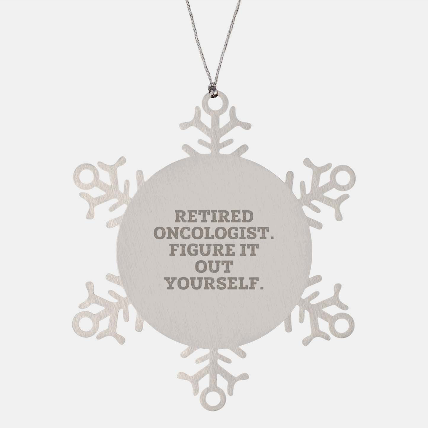 Oncologist Snowflake Ornament Gifts from Friends and Family to Retired Oncologist - Figure It Out Yourself - Christmas Snowflake Ornament - Image 1