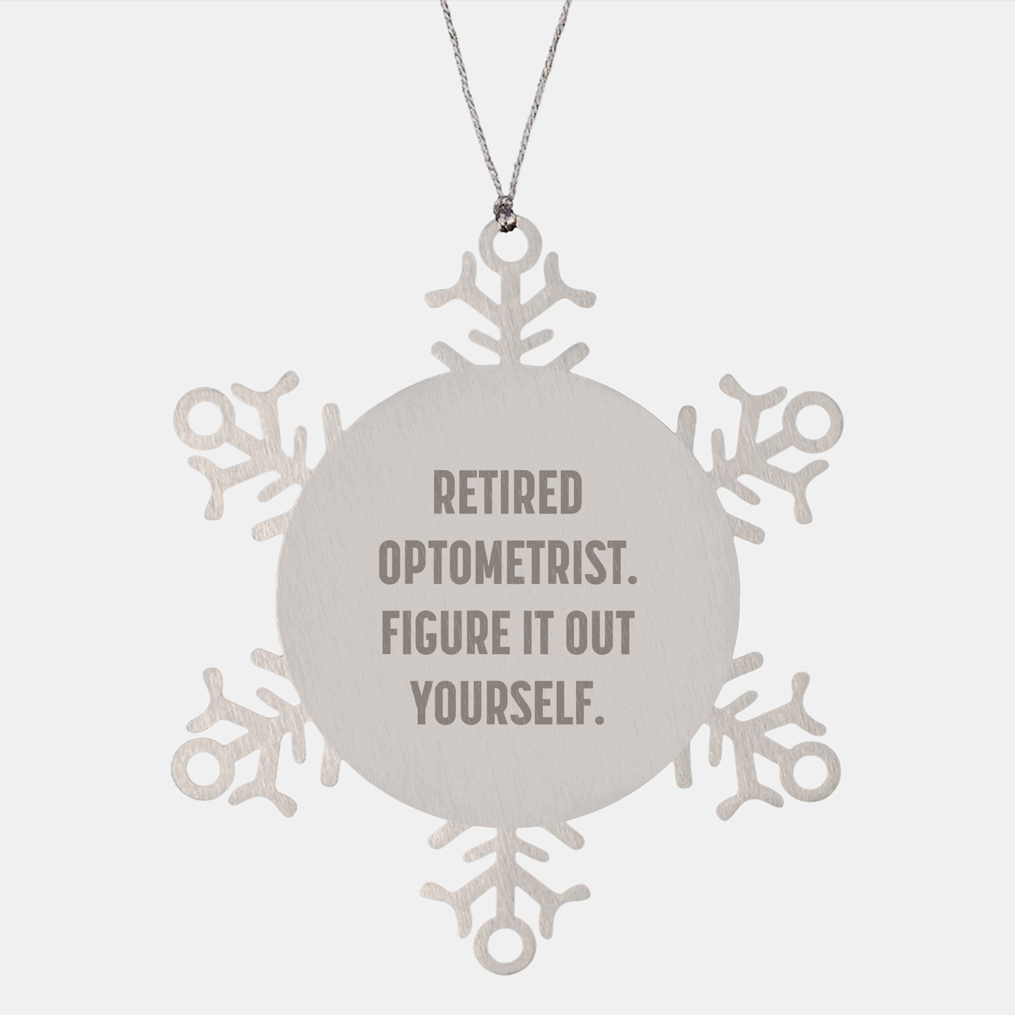Optometrist Gifts, Snowflake Ornament, Funny Quote, 'Retired Optometrist. Figure It Out Yourself.' for Christmas - Image 1
