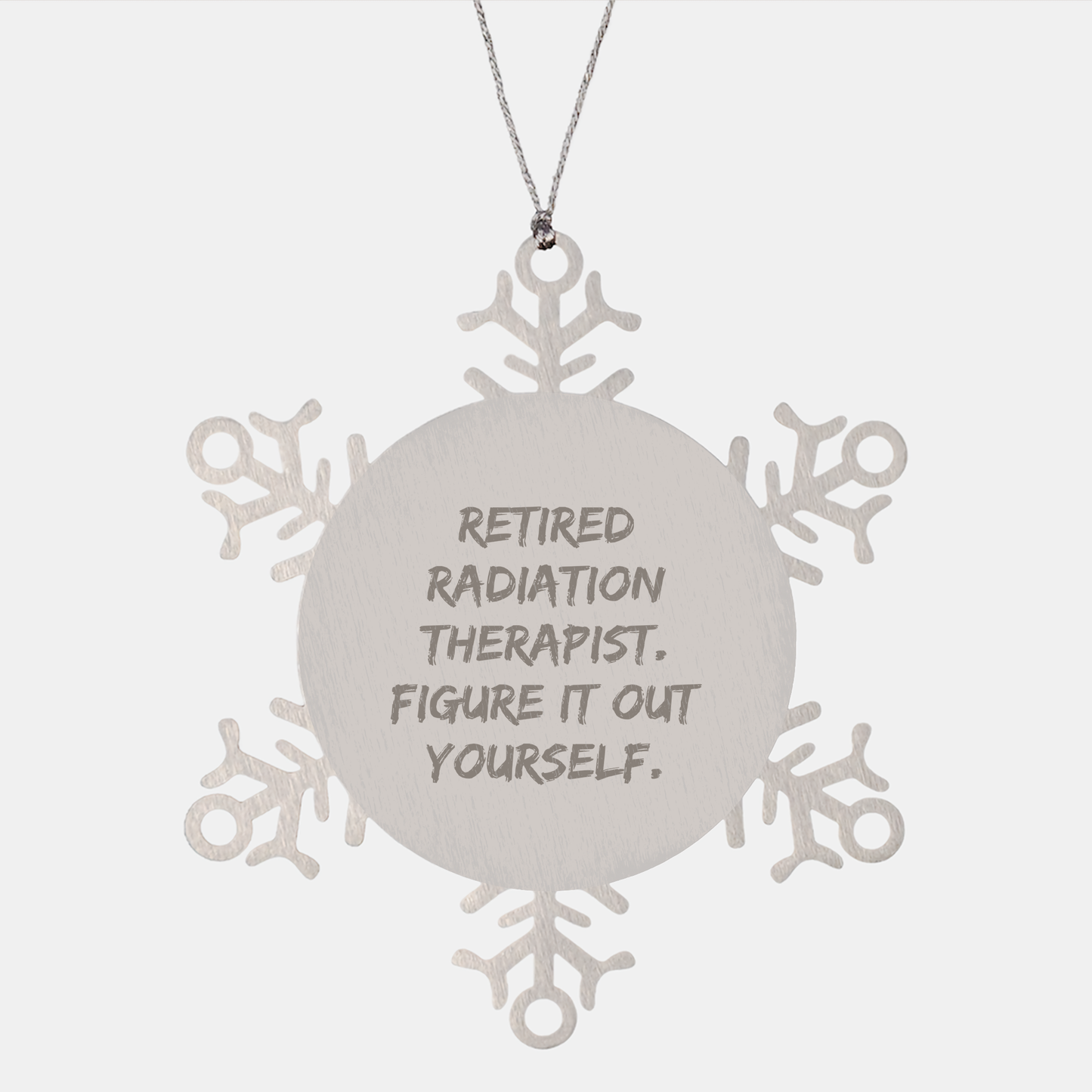 Radiation Therapist Gifts for Her, Snowflake Ornament Quote 'Figure It Out Yourself' - Christmas Unique Gifts from Friends, Family, or Coworkers - Image 1