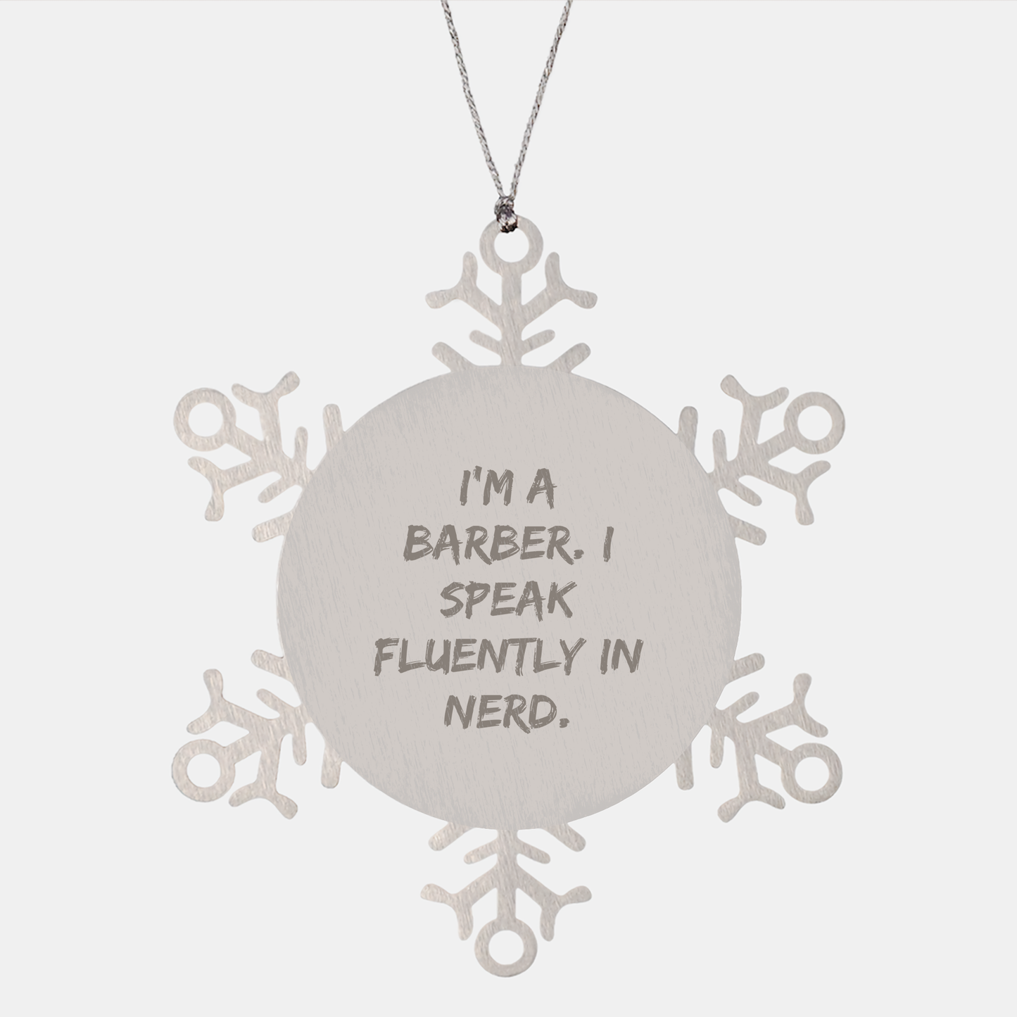 Funny Barber Gifts - I'm A Barber. I Speak Fluently In genius. Snowflake Ornament, Gifts from Friends, Gifts for Barbers, Christmas Unique Gifts - Image 1