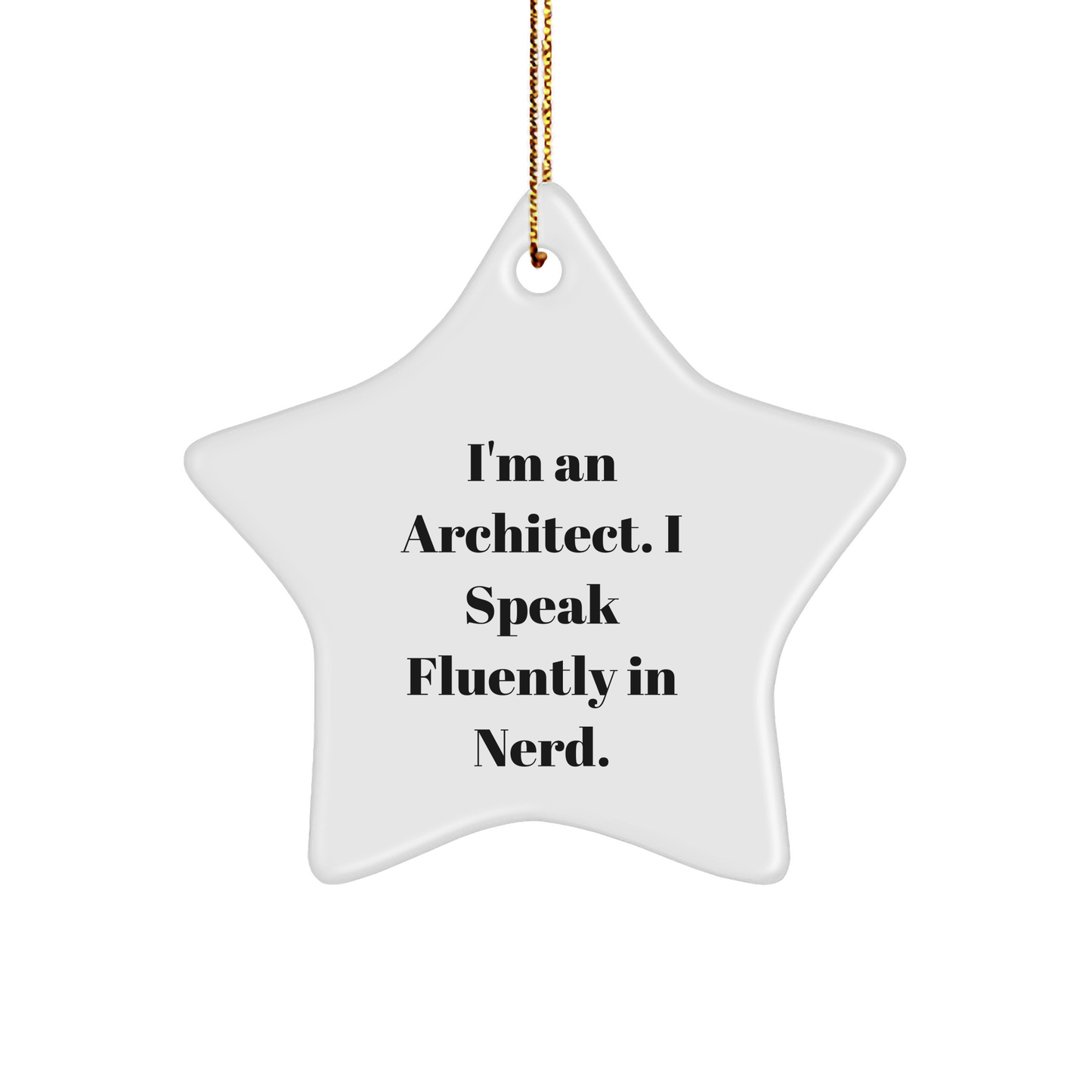 Architect Star Ornament Gifts from Friends for Men - I'm An Architect. I Speak Fluently In genius. Christmas Unique Gifts - Image 1