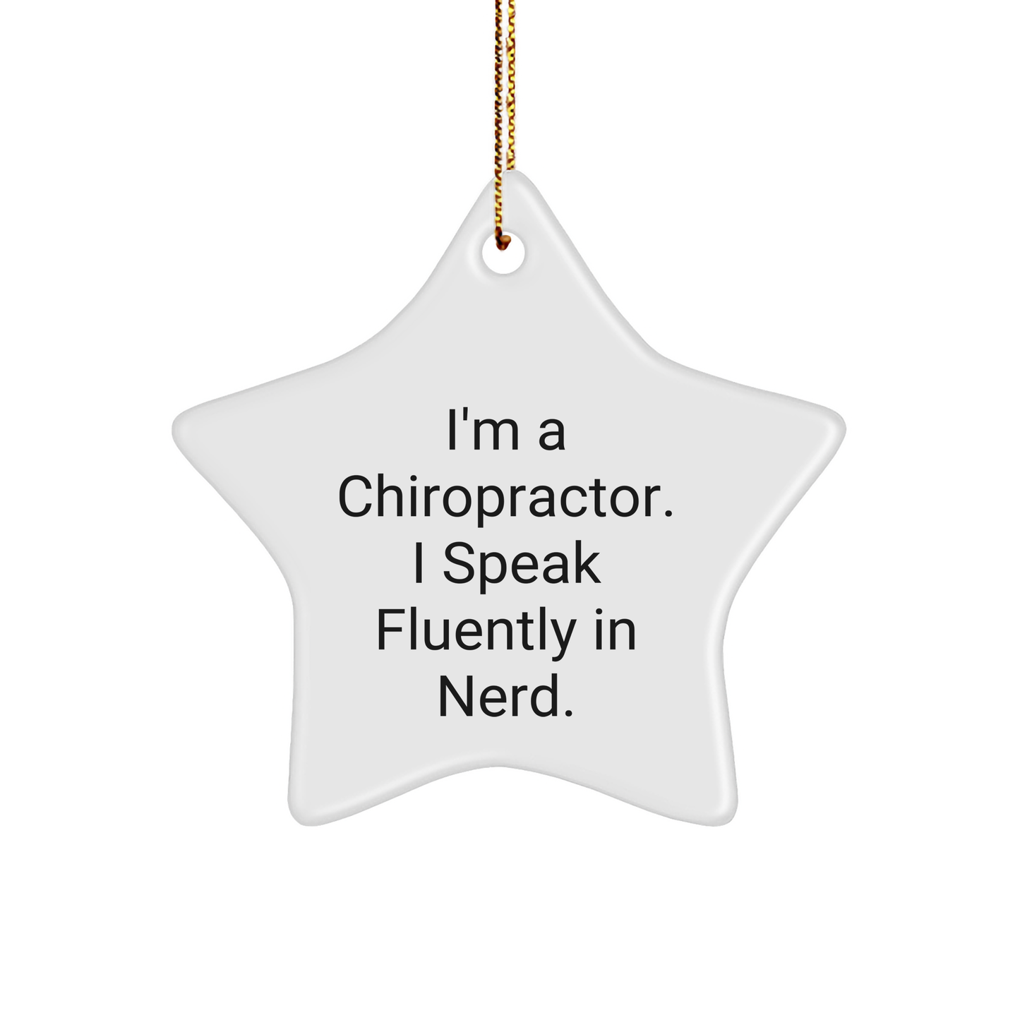 Chiropractor Gifts, Funny Quote Star Ornament, 'I'm A Chiropractor. I Speak Fluently In genius.' - Gifts from Men to Chiropractors for Christmas - Image 1