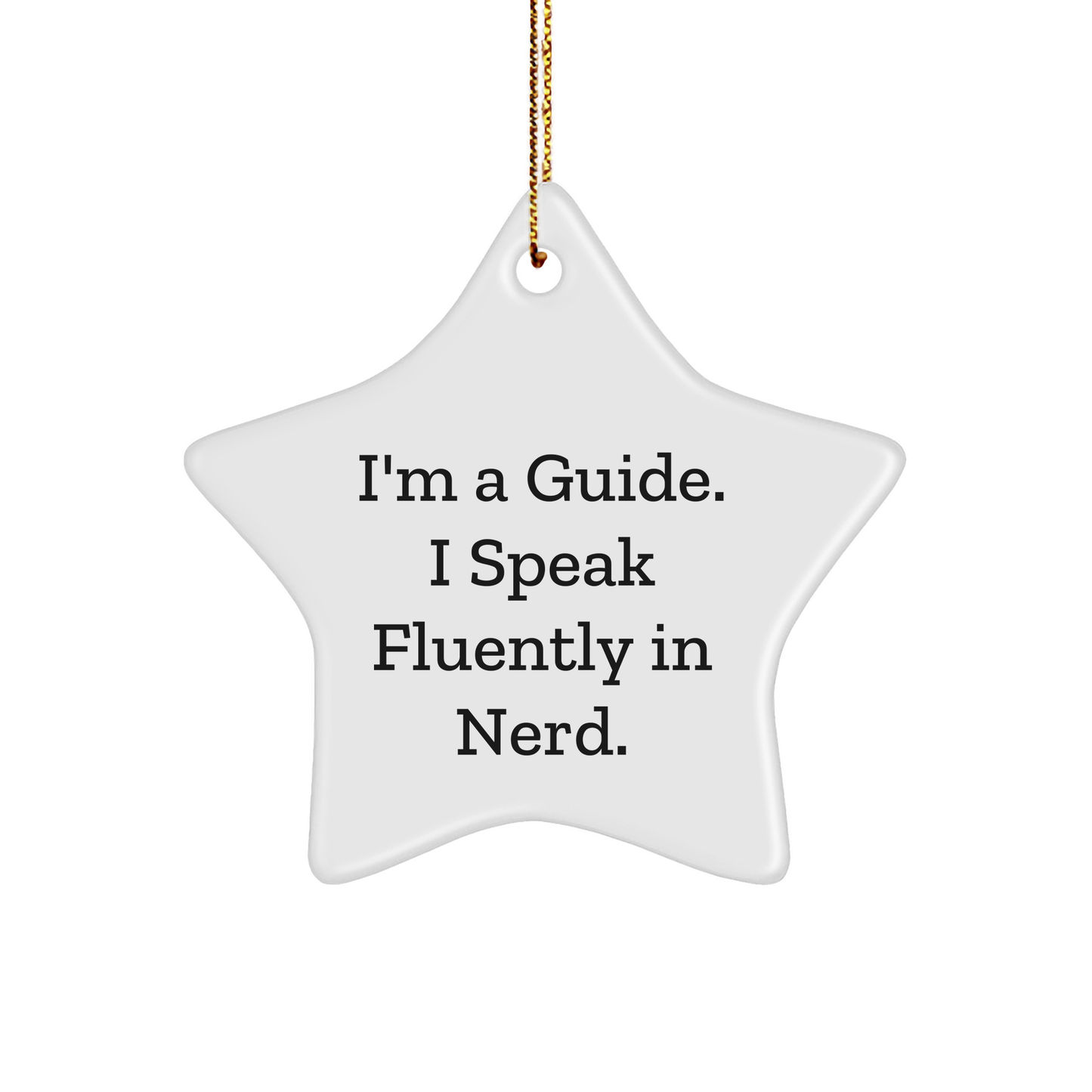 Funny Guide Gifts: I'm A Guide. I Speak Fluently In genius. Star Ornament for Christmas, Gifts from Friends, Gifts for Guide - Image 1