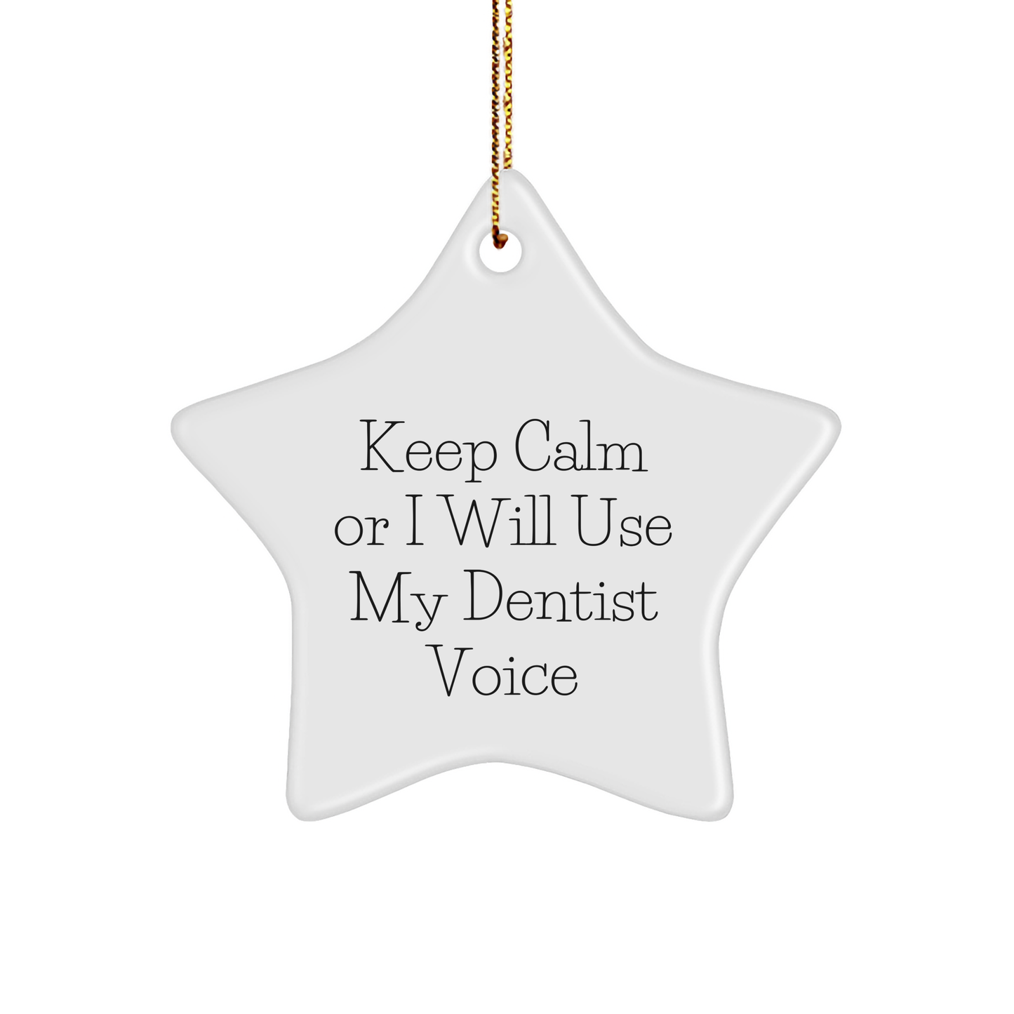 Funny Dentist Gifts for Christmas - 'Keep Calm Or I Will Use My Dentist Voice' Star Ornament, Gifts from Friends to Dentist - Image 1