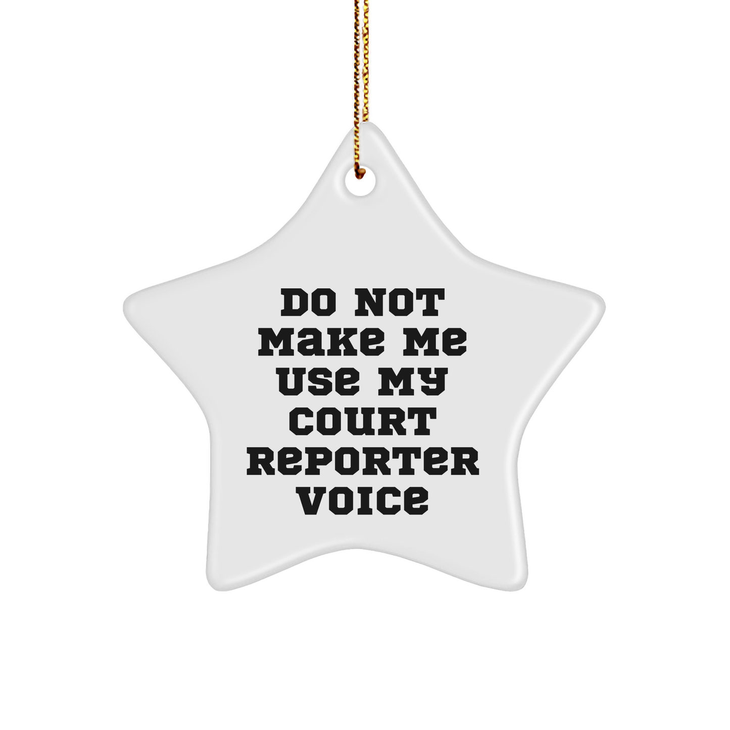Funny Court Reporter Gifts for Friends, 'Do Not Make Me Use My Court Reporter Voice', Star Ornament, Christmas Unique Presents from Family - Image 1