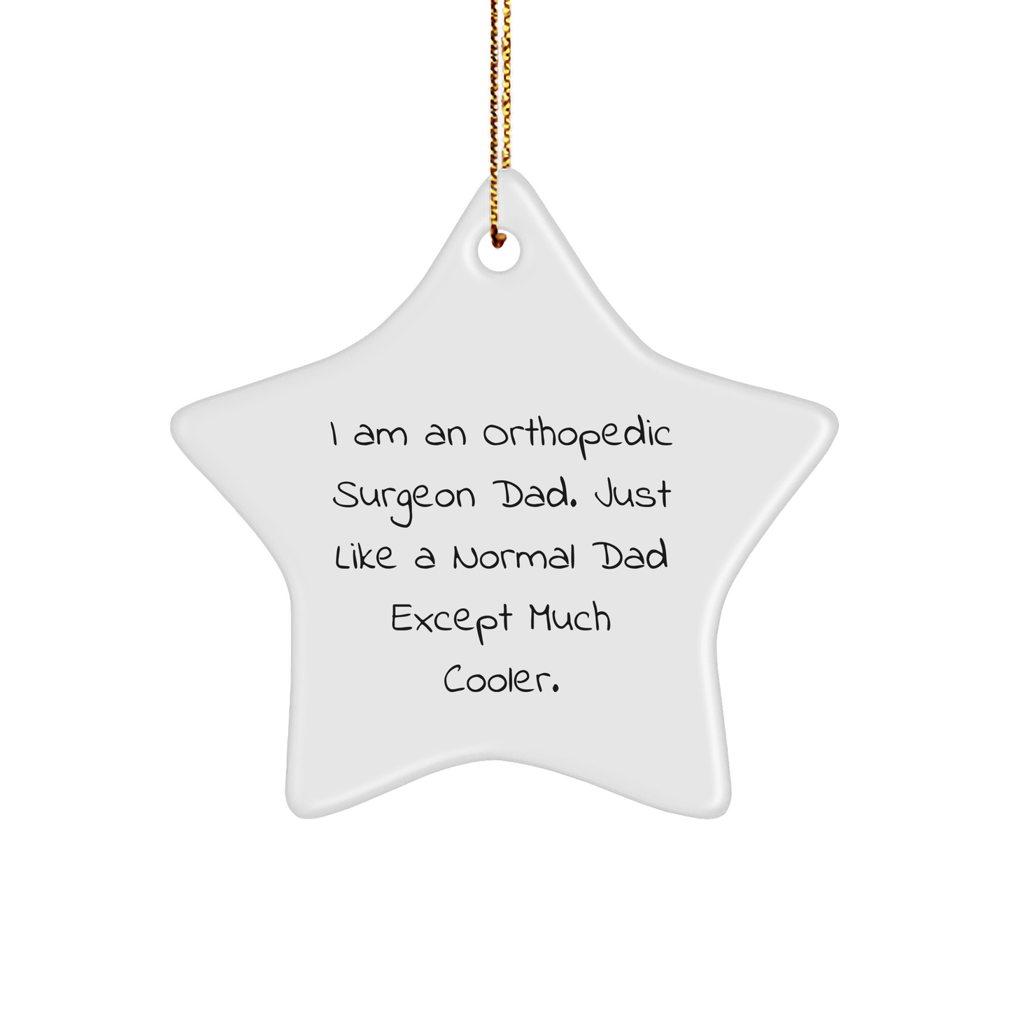 Orthopedic Surgeon Dad Gifts, Funny Star Ornament for Christmas, 'I Am An Orthopedic Surgeon Dad' Unique Gifts from Men to Orthopedic Surgeon - Image 1