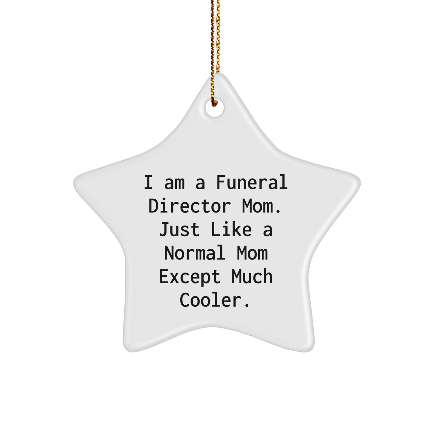 Funeral Director Mom Gifts - Star Ornament with 'I Am A Funeral Director Mom' Quote, Perfect for Christmas Unique Gifts from Friends - Image 1