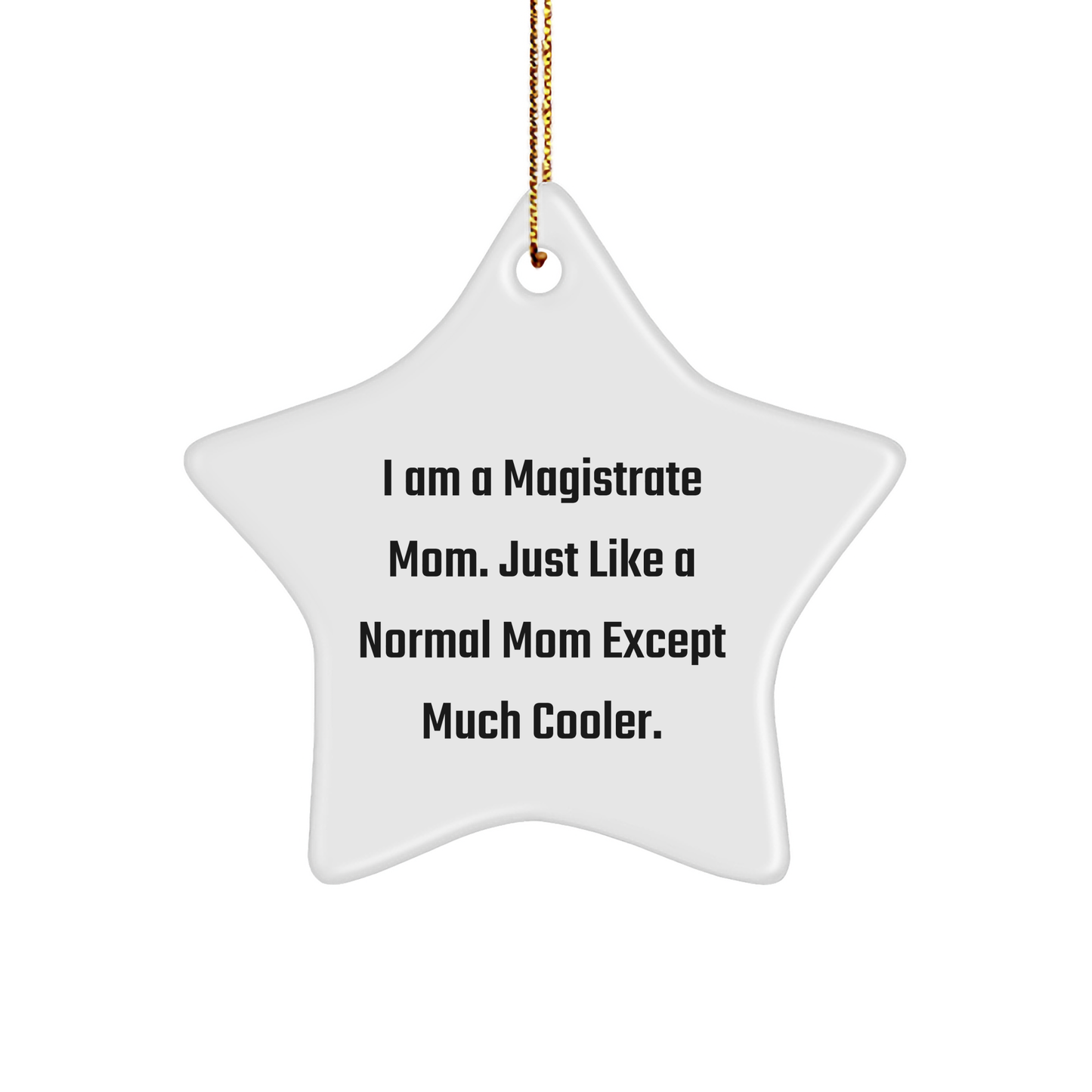 Magistrate Mom's Star Ornament, Funny Quote, Unique Gifts for Magistrate, Gifts from Family, Christmas Unique Gifts - Image 1