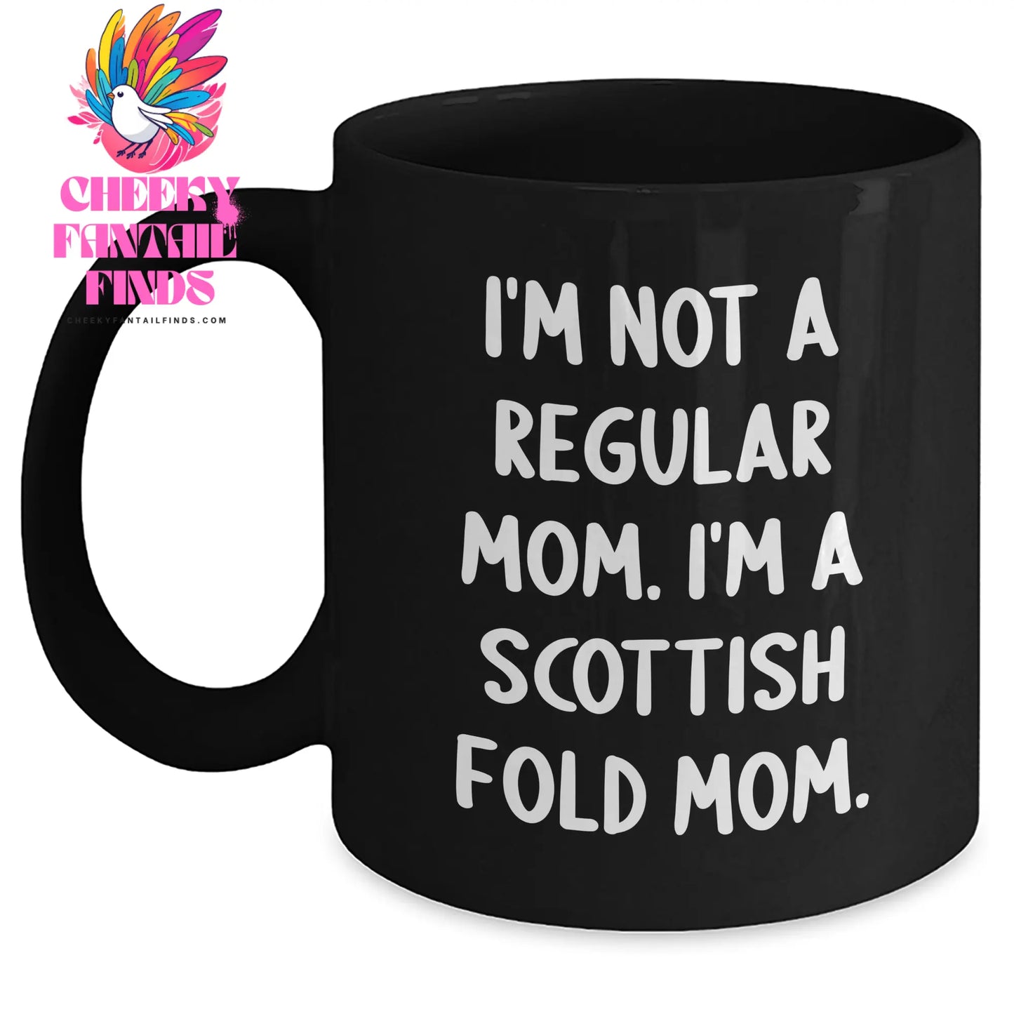 Scottish Fold Cat Mom Funny Gifts from Men to Scottish Fold Cat Dad on Father's Day - 'I'm Not A Regular Mom. I'm A Scottish Fold Mom.' Quote Black Coffee Mug - Main