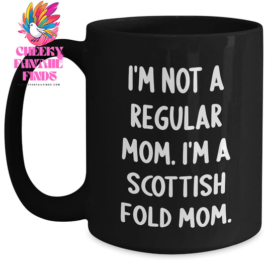 Scottish Fold Cat Mom Funny Gifts from Men to Scottish Fold Cat Dad on Father's Day - 'I'm Not A Regular Mom. I'm A Scottish Fold Mom.' Quote Black Coffee Mug - Main