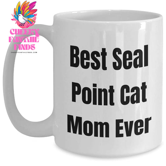Seal Point Cat Mom Ever - Unique White Coffee Mug for Father's Day Unique Gifts - Main
