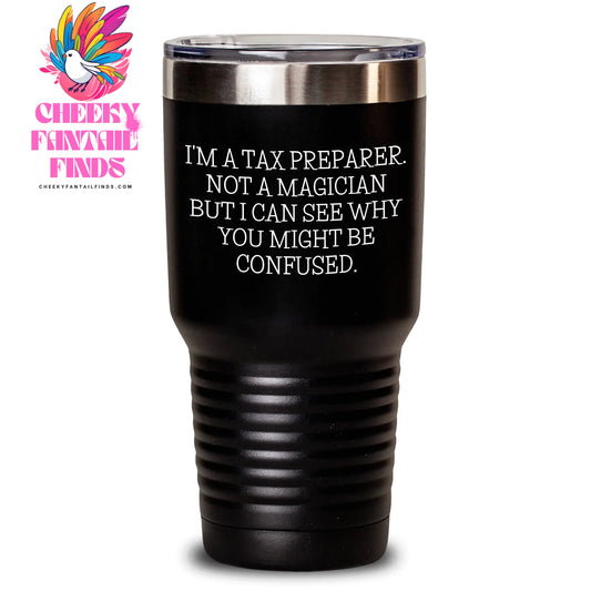 Tax Preparer Gifts from Friends - Funny 'I'm A Tax Preparer. Not A Magician...' Tumbler for Men, Black, 20oz/30oz, Vacuum-Insulated, Stainless Steel/Powder Coating, Father's Day Unique Gifts - Main
