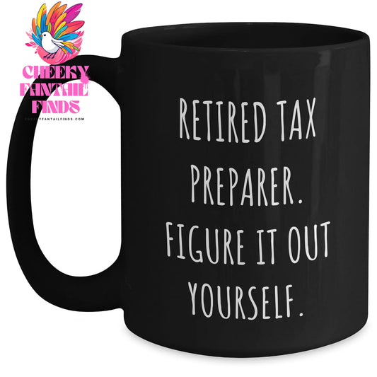 Tax Preparer Humor Gifts for Mom, Black Coffee Mug, 'Figure It Out Yourself', Funny Quote from Retired Tax Preparer, Gifts from Family - Main