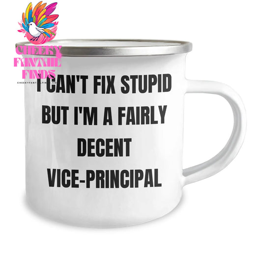 Vice-Principal Camping Mug - Funny Gift from Friends or Family for Mother's Day 'I Can't Fix Stupid But I'm A Fairly Decent Vice-Principal' 12 oz Stainless Steel with Enamel Finish - Image 2
